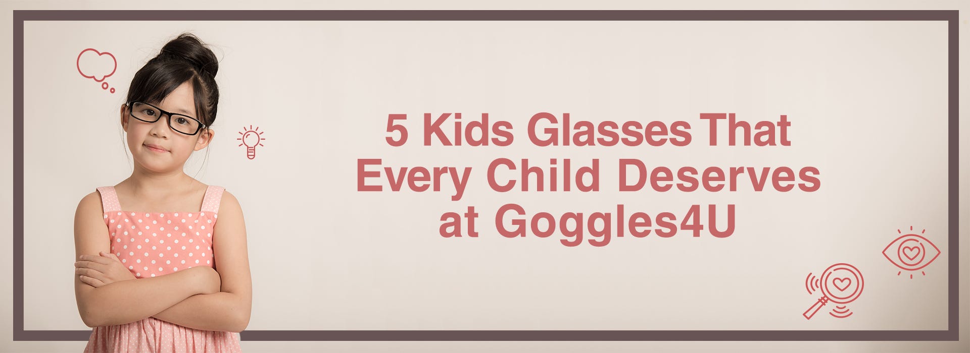 5 Kids Glasses That Every Child Deserves at Goggles4U