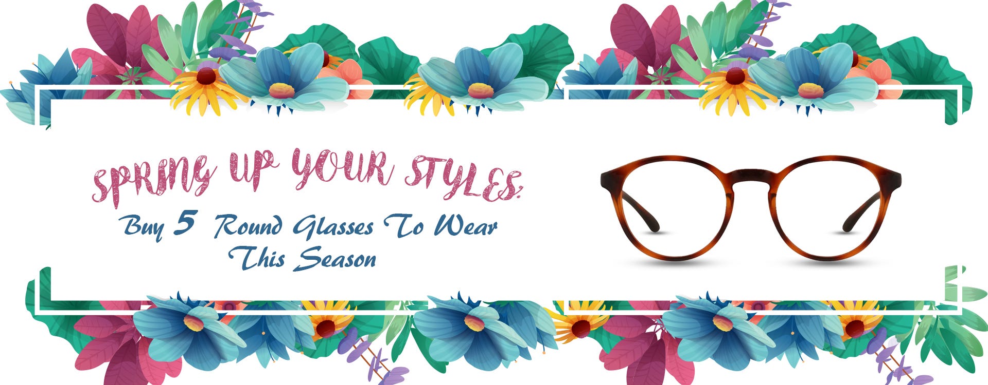 Spring Up Your Styles: Buy 5 Round Glasses To Wear This Season