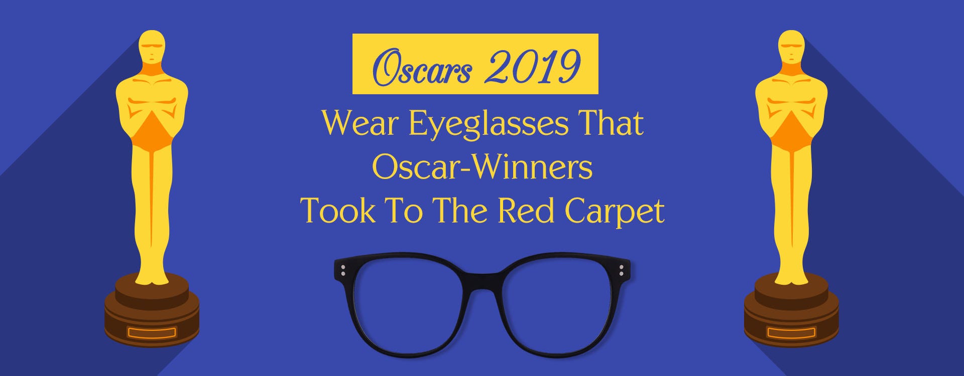 Oscar 2019: Wear Eyeglasses That Oscar-Winners Took To The Red Carpet